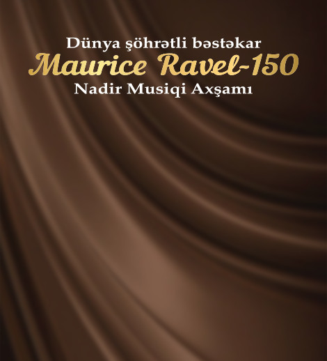 Moris Ravel 150 - Nadir Klassik Musiqi axşamı