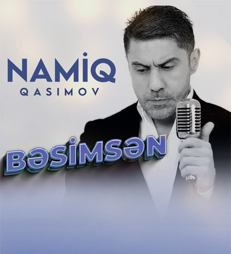 Namig Gasimov - "Bəsimsən"
