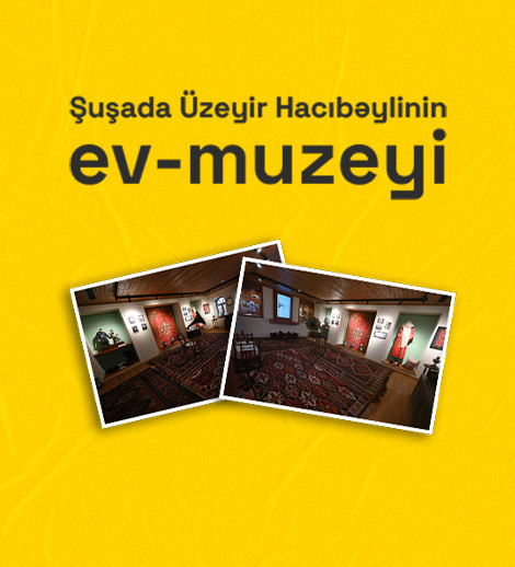 Şuşada Üzeyir Hacıbəylinin ev-muzeyi