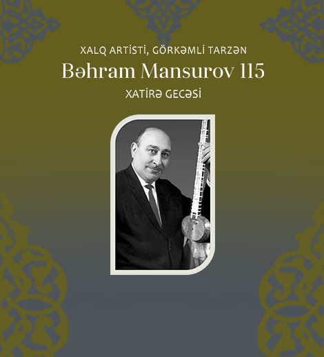Bahram Mansurov — 115th Anniversary