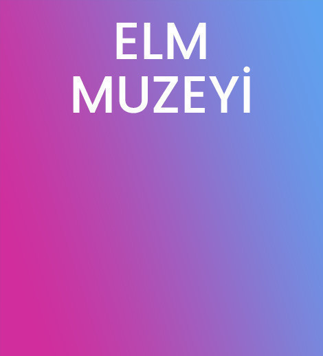 Elçin Abbasovun İnteraktiv Elm Muzeyi