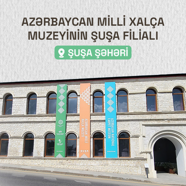 Azərbaycan Milli Xalça Muzeyinin Şuşa filialı