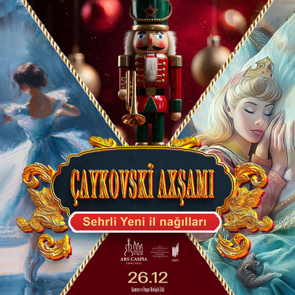 Çaykovski axşamı: Sehrli Yeni il nağılları. Şelkunçik. Qu gölü. Yatmış gözəl. Şam işığında video instalyasiyalı konsert. Ars Caspia Ensemble