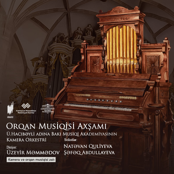 Orqan Musiqisi Axşamı Solistlər: N.Quliyeva, Ş.Abdullayeva