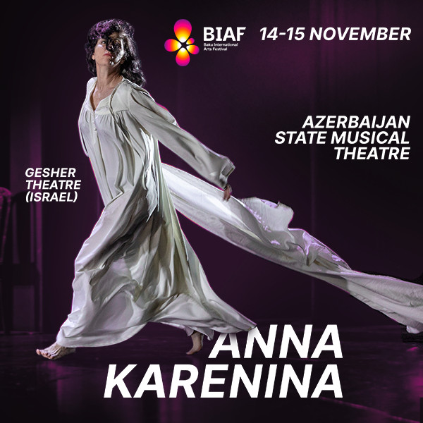 Baku Arts Festival: Anna Karenina | «Gesher» Teatrı (İsrail)