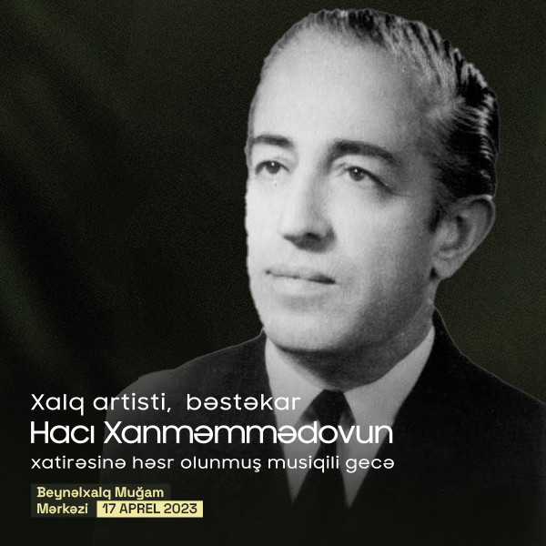 Musical night dedicated to the memory of the people's artist, composer Haji Khanmammadov.