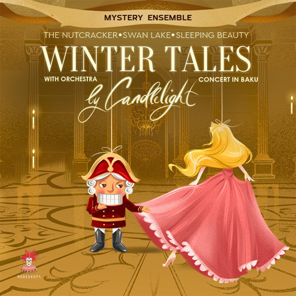 Winter Tales with Orchestra by Candlelight: The Nutcracker, Swan Lake, Sleeping Beauty. Concert in Baku