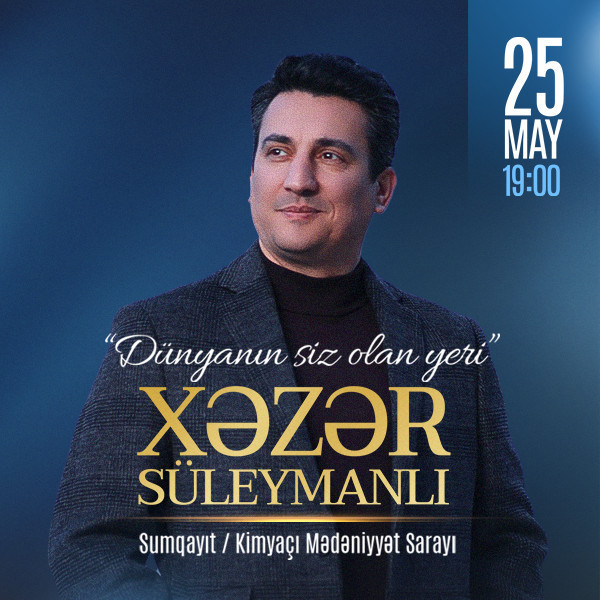 Xəzər Süleymanlı - "Dünyanın siz olan yeri"