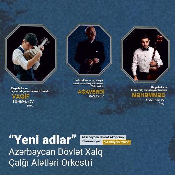 “Yeni adlar” ADXÇAO Dirijor: A.Paşayev Solistlər: M.Xanlarov, V.Təhməzov