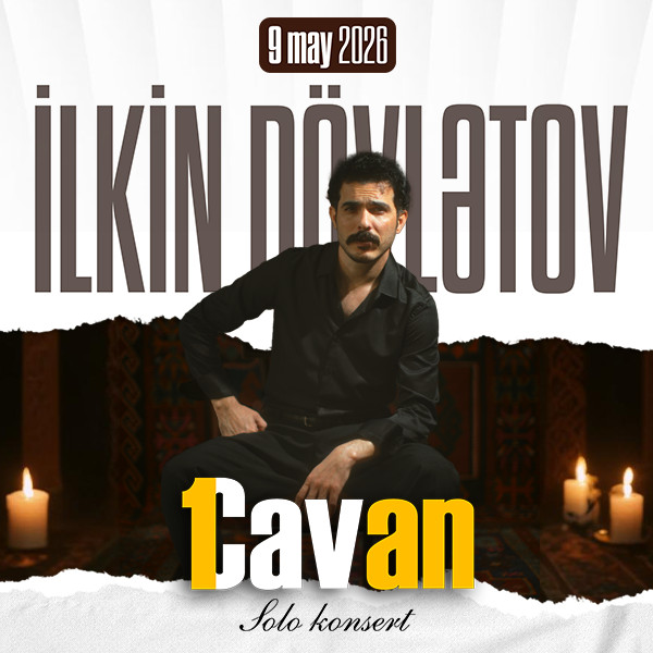 “1 Cavan” — İlkin Dövlətovun Konserti