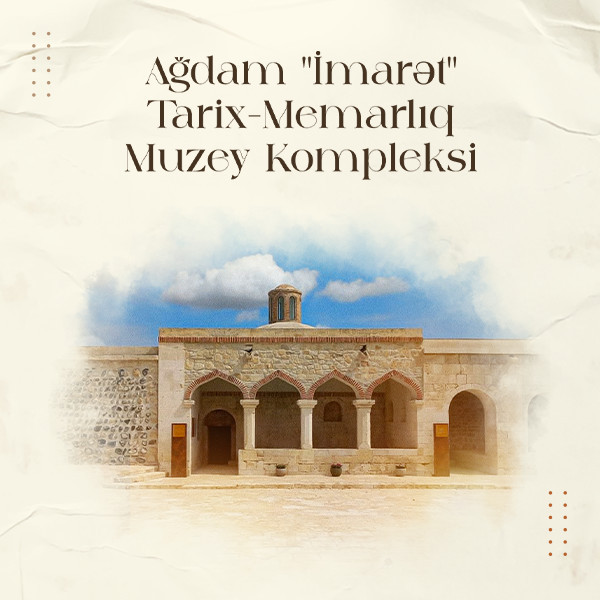 Aghdam "Imarat" Historical and Architectural Museum Complex
