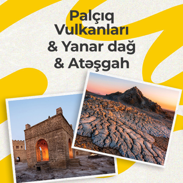 Palçıq Vulkanları & Yanar dağ & Atəşgah kombinə olunmuş bilet