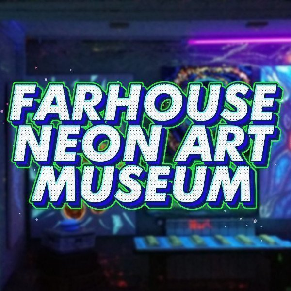 Farhouse Neon ART Museum