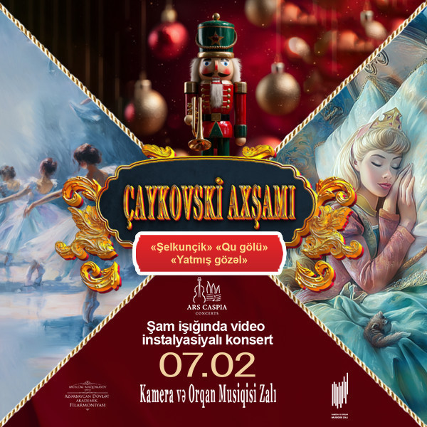 Çaykovski axşamı: Şelkunçik. Qu gölü. Yatmış gözəl. Şam işığında video instalyasiyalı konsert. Ars Caspia Ensemble