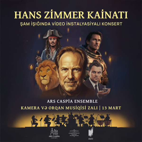 Hans Zimmer kainatı. Şam işığında video instalyasiyalı konsert. Ars Caspia Ensemble