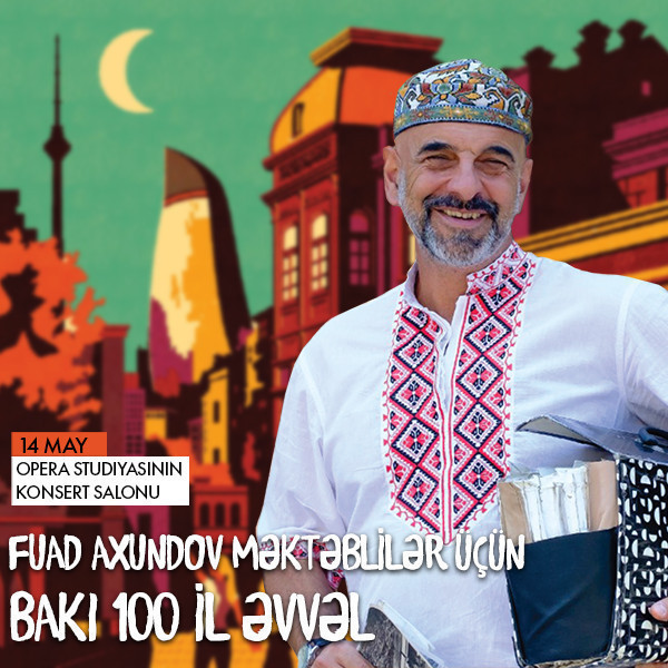 Fuad Axundov məktəblilər üçün - Bakı 100 il əvvəl