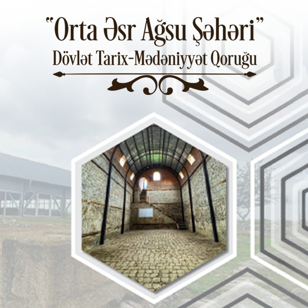 “Orta Əsr Ağsu Şəhəri” DÖVLƏT TARİX-MƏDƏNİYYƏT QORUĞU