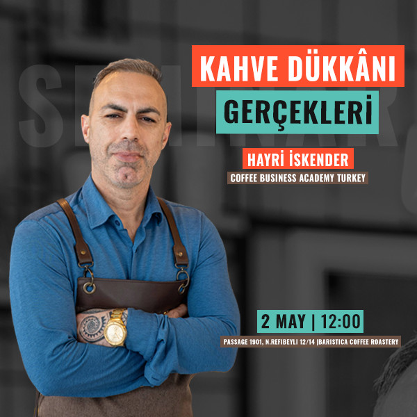 Hayri İskəndər – Qəhvə biznesinin reallıqları (seminarı)