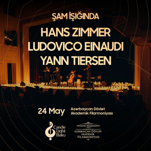 Hans Zimmer, Ludovico Einaudi & Yann Tiersen film musiqiləri axşamı. Şam işığında konsert. Candlelight Baku