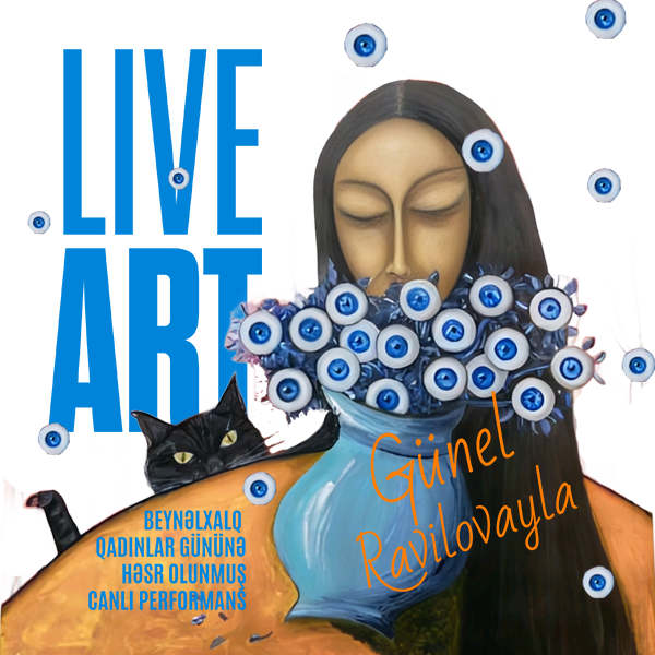 Живой перформанс художницы Гюнель Равиловой «Live Art»