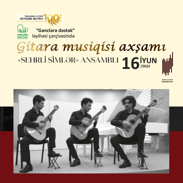 Ümummilli lider Heydər Əliyevin 100 illiyinə həsr olunmuş “Gənclərə dəstək” layihəsi çərçivəsində "Gitara musiqisi axşamı" konsert