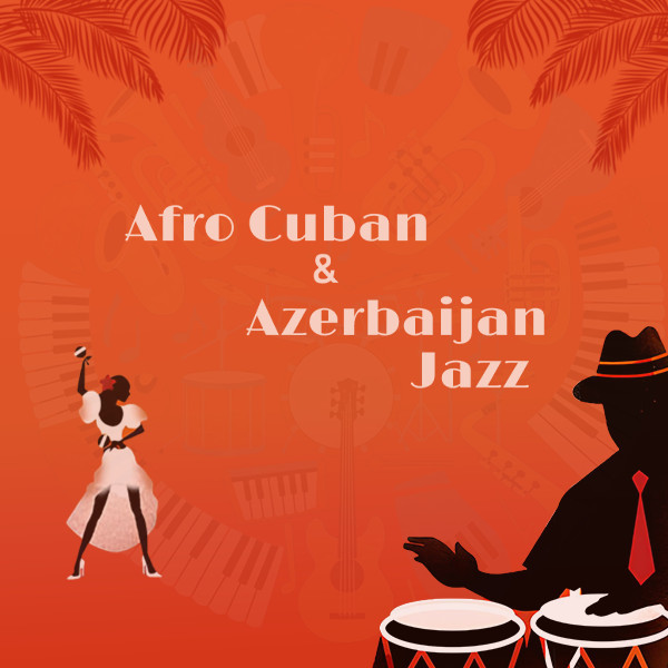 “Afro-Cuban & Azeri Jazz”