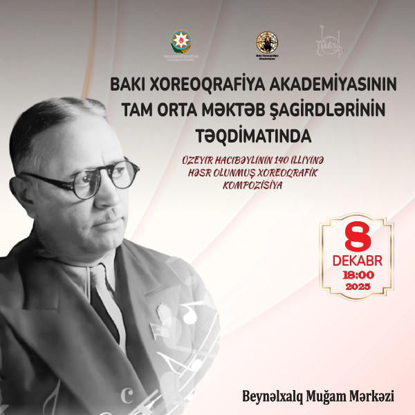 Üzeyir Hacıbəylinin 140 illiyinə həsr olunmuş xoreoqrafik kompozisiya