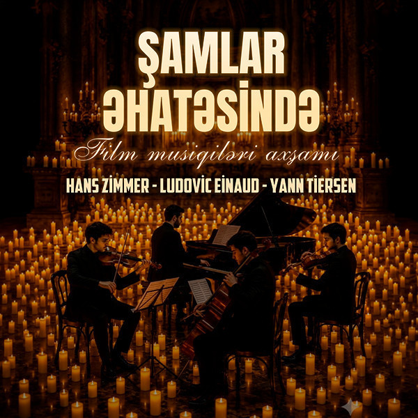 Hans Zimmer, Ludovico Einaudi & Yann Tiersen — Film Musiqiləri Gecəsi | Şamlar Əhatəsində