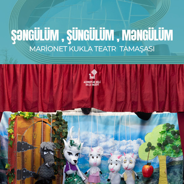 “Şəngülüm, Şüngülüm, Məngülüm” marionet kukla teatr tamaşası