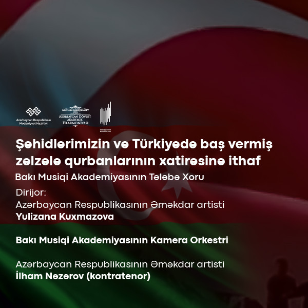 Şəhidlərimizin və Türkiyədə baş vermiş zəlzələ qurbanlarının xatirəsinə ithaf