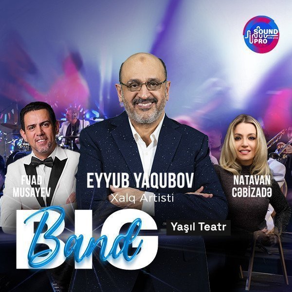Eyyub Yaqubov, Big Band SoundPro, Fuad Musayev və Natavan Cəbizadə