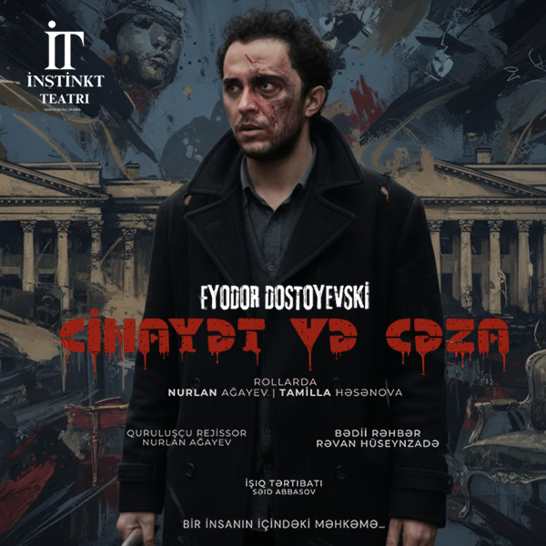“Cinayət və Cəza” — İnstinkt Teatrı
