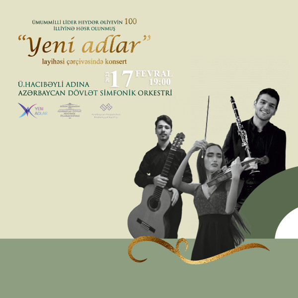 “Yeni adlar” ADSO Dirijor: F.İbrahimov Solistlər: C.Nəcəfli, Z.Məmmədov, S.Bağırzadə