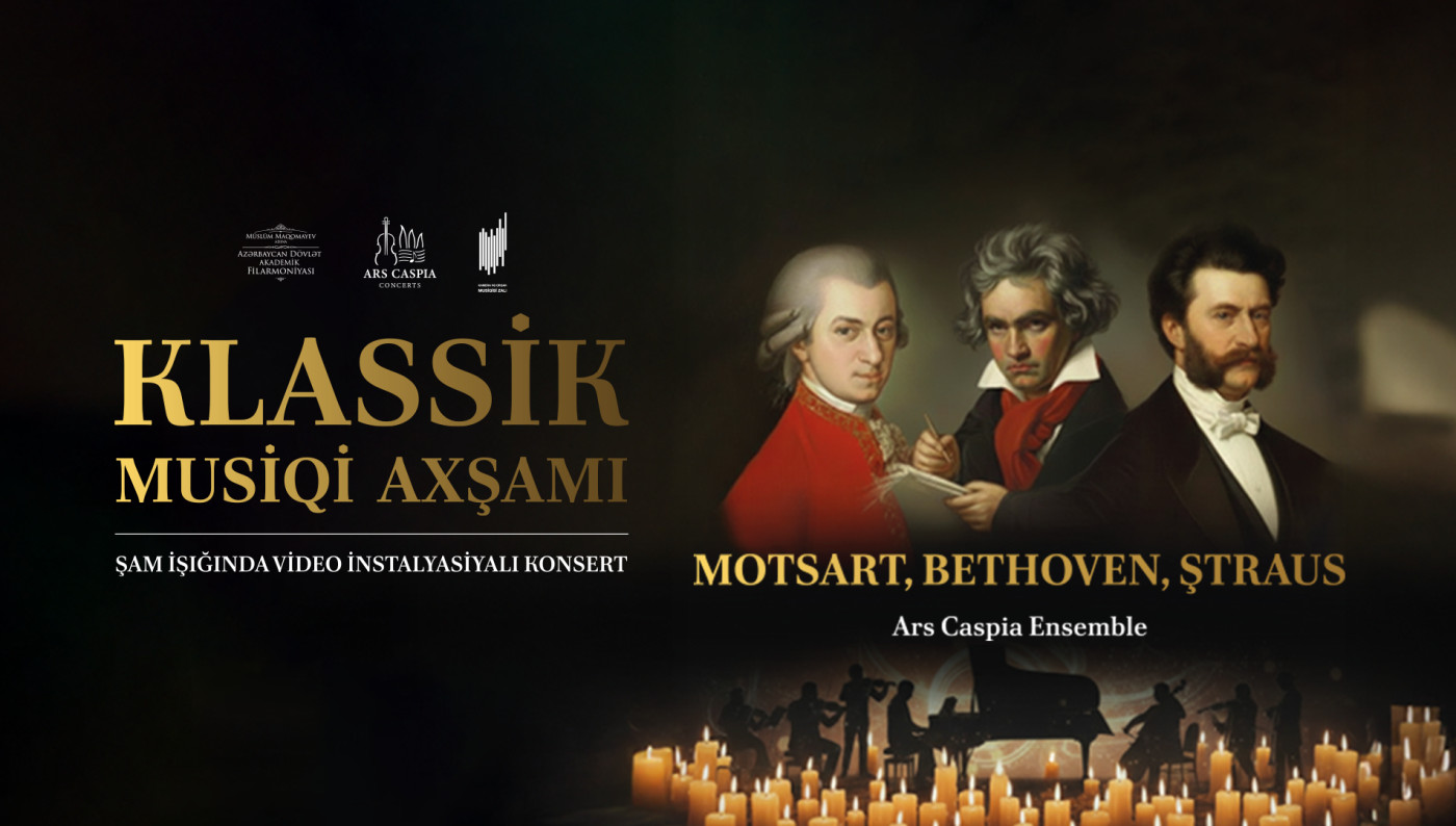 Klassik musiqi axşamı: Motsart, Ştraus, Bethoven. Şam işığında video instalyasiyalı konsert. Ars Caspia Ensemble