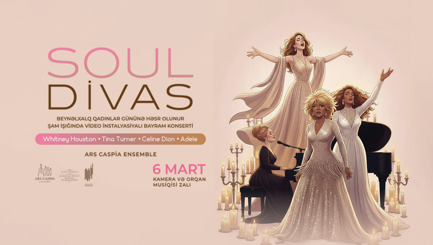 Əfsanəvi Soul Divas: Whitney Houston, Tina Turner, Celine Dion, Adele. Şam işığında video instalyasiyalı bayram konserti. Ars Caspia Ensemble