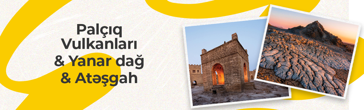 Mud Volcanoes & Yanardag & Ateshgah